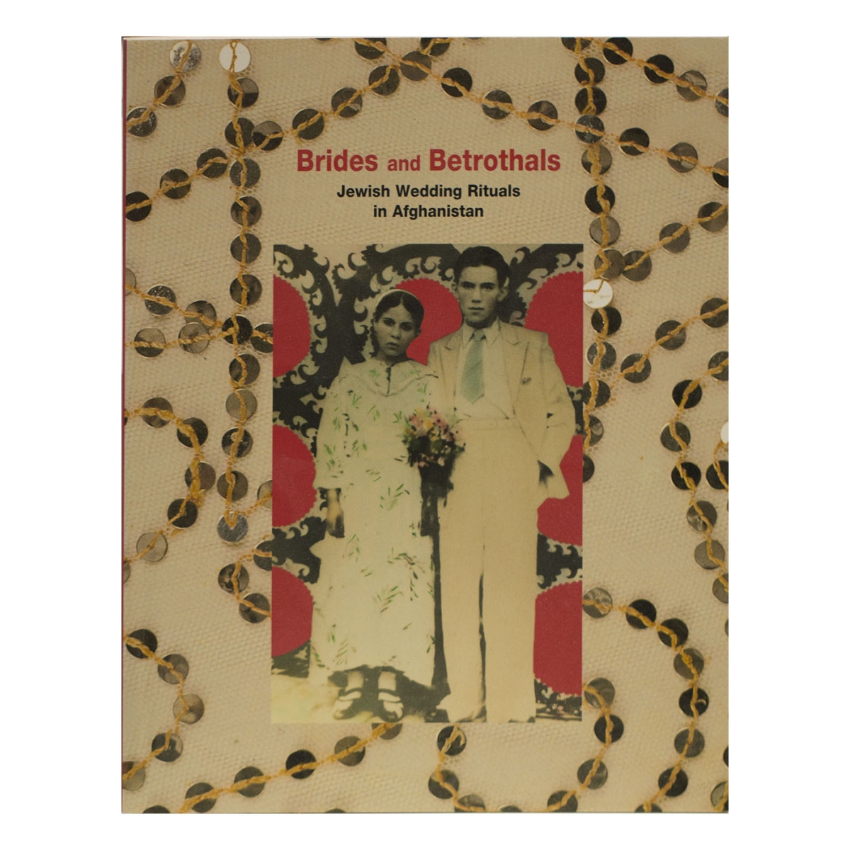  Brides and Betrothals: Jewish Wedding Rituals in Afghanistan (Softcover) - 1