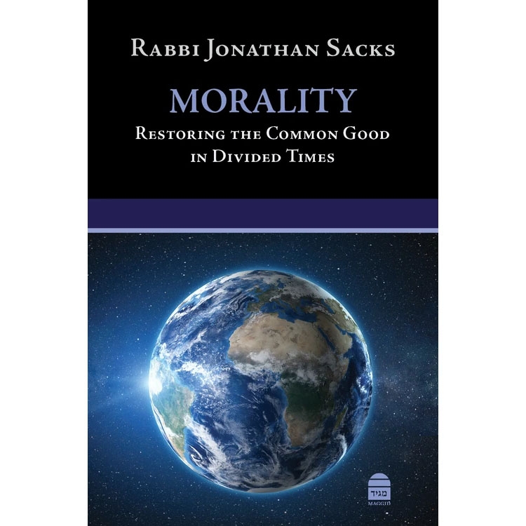 Morality: Restoring the Common Good in Divided Times. Rabbi Jonathan Sacks - 1