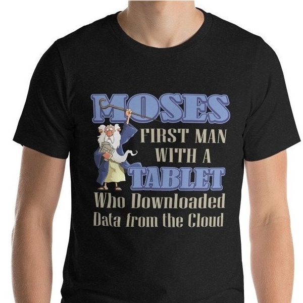 Moses: First Man To Download From The Cloud. Fun Jewish T-Shirt - 8