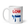 When They Go Low We Go Chai White Glossy Mug - 4