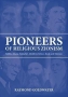  Pioneers of Religious Zionism: Rabbis Alkalai, Kalischer, Mohliver, Reines, Kook and Maimon (Hardcover) - 1