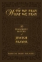  Why We Pray What We Pray: The Remarkable History of Jewish Prayer (Hardcover) - 1
