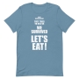 We Survived, Let's Eat - Unisex Shirt - 11