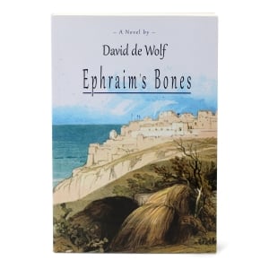 Ephraim’s Bones – A Novel by David de Wolf 