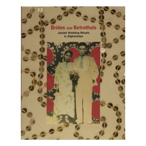  Brides and Betrothals: Jewish Wedding Rituals in Afghanistan (Softcover)