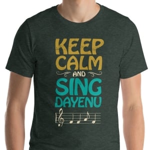 Keep Calm and Sing Dayenu Unisex T-Shirt