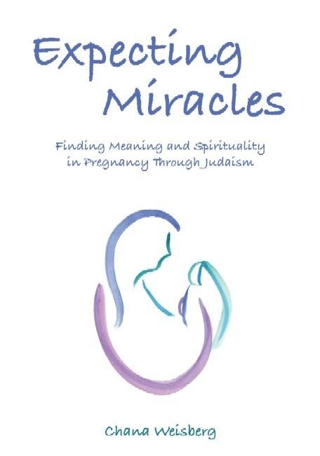  Expecting Miracles: Finding Meaning and Spirituality in Pregnancy Through Judaism - 1