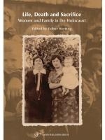  Life, Death and Sacrifice. Women, Family and the Holocaust  by Esther Hertzog (Hardcover) - 1