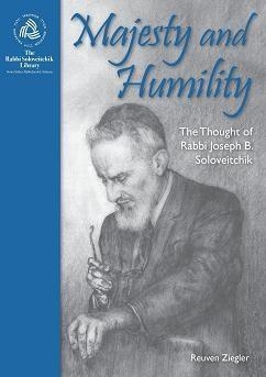 Majesty and Humility: The Thought of Rabbi Joseph B. Soloveitchik (Hardcover) - 1