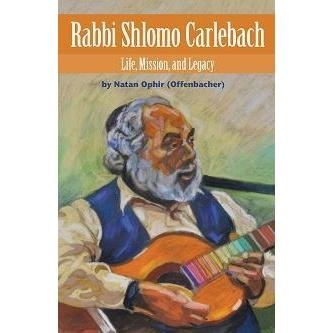Rabbi Shlomo Carlebach: Life, Mission, and Legacy (Hardcover) - 1