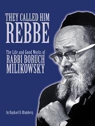  They Called Him Rebbe: The Life and Good Works of Rabbi Boruch Milikowsky (Hardcover) - 1